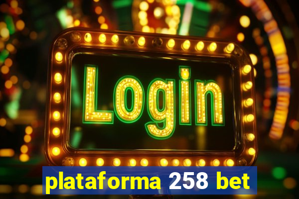 plataforma 258 bet